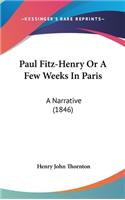 Paul Fitz-Henry Or A Few Weeks In Paris