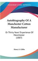 Autobiography Of A Manchester Cotton Manufacturer