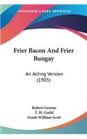 Frier Bacon And Frier Bungay