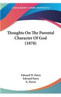 Thoughts On The Parental Character Of God (1878)