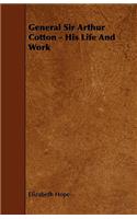 General Sir Arthur Cotton - His Life and Work