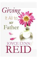 Giving It All to My Father
