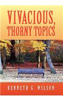 Vivacious, Thorny Topics