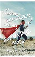 An Average Schmuck Writes a Running Book