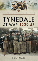 Tynedale at War, 1939-1945: (Your Towns & Cities in World War Two)