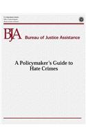 Policymaker's Guide to Hate Crimes