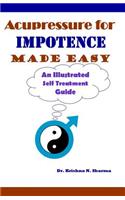 Acupressure for Impotence Made Easy: An Illustrated Self Treatment Guide