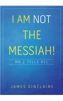 I Am Not the Messiah!: Mr Z Tells All
