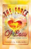 The Force of Love: Spiritually Inspiring Poetry(English)
