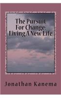 Pursuit For Change: Living A New Life