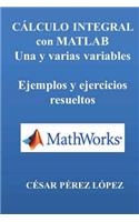 Calculo Integral Con Matlab. Una Y Varias Variables. Ejemplos Y Ejercicios