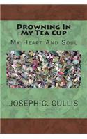 Drowning In My Tea Cup: My Heart And Soul