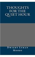 Thoughts for the Quiet Hour