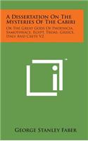 A Dissertation on the Mysteries of the Cabiri: Or the Great Gods of Phoenicia, Samothrace, Egypt, Troas, Greece, Italy and Crete V2