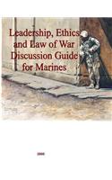 Leadership, Ethics and Law of War Discussion Guide for Marines