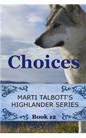 Choices: (12 Marti Talbott's Highlander)