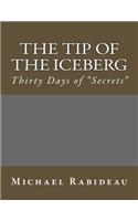 Tip of the Iceberg: Thirty Days of "Secrets"