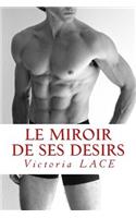 Le miroir de ses désirs