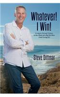 Whatever! I Win!