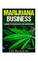 Marijuana Business: A Guide to Successful Pot Dispensary