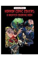 Horror Comic Covers: A Haunted Coloring Book