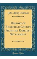 History of Edgefield County from the Earliest Settlement (Classic Reprint)