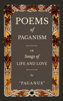 Poems of Paganism; Or, Songs of Life and Love