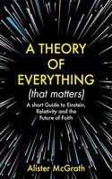 A Theory of Everything (That Matters)