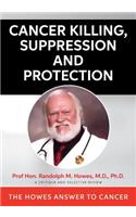 Cancer Killing, Suppression and Protection