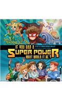 If You Had a Super Power What Would It Be?