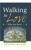 Walking in Love: Why and How?