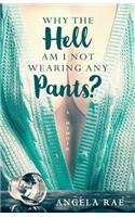 Why the Hell am I not Wearing Any Pants?: (English)
