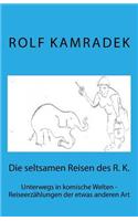 Die Seltsamen Reisen Des R. K.