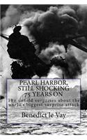PEARL HARBOR, Still shocking 75 years on