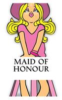 MAID OF HONOUR