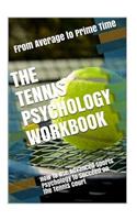 The Tennis Psychology Workbook: How to Use Advanced Sports Psychology to Succeed on the Tennis Court