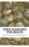 Then Marched the Brave