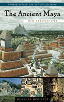 The Ancient Maya: New Perspectives(Understanding Ancient Civilizations)