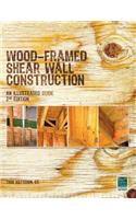 Wood-Framed Shear Wall Construction--an Illustrated Guide
