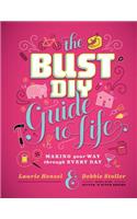 The Bust DIY Guide to Life: Making Your Way Through Every Day