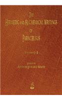 The Hermetic and Alchemical Writings of Paracelsus - Volumes One and Two
