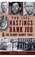 1931 Hastings Bank Job & the Bloody Bandit Trail