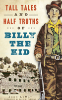 Tall Tales and Half Truths of Billy the Kid