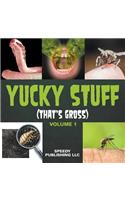 Yucky Stuff (That's Gross Volume 1)