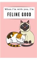 When I'm with you, I'm feline good