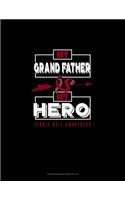 My Grand Father is My Hero - Sickle Cell Awareness: Storyboard Notebook 1.85:1(664 Storyboard Notebook 1.85:1)