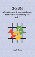 3-Sum: A New Game of Simple Math Puzzles For Hours of Brain Teasing Fun (Vol. 2): For Kids, Adults and Seniors Who Love Numbers, Logic, and Deduction Chall