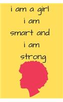 I Am A Girl. I Am Smart. I Am Strong