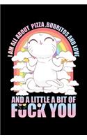I Am All About Pizza Burritos And Love And A Little Bit Of Fuck You