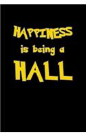 Happiness Is Being A Hall: Personalized Notebook Journal With Name Blank Lined Customized Diary Logbook Gifts